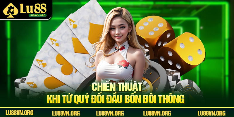 Chiến thuật khi Tứ Quý đối đầu Bốn Đôi Thông