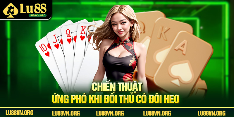 Chiến thuật ứng phó khi đối thủ có đôi heo