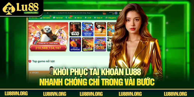 Khôi phục tài khoản Lu88 nhanh chóng chỉ trong vài bước