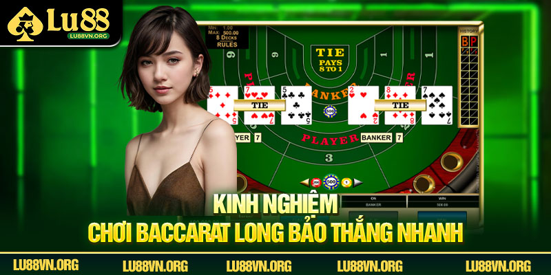 Kinh nghiệm chơi baccarat long bảo thắng nhanh