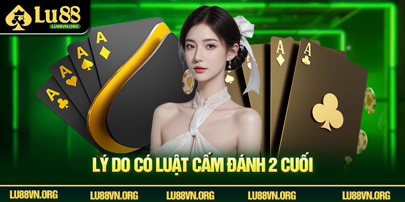 Lý do có luật cấm đánh 2 cuối