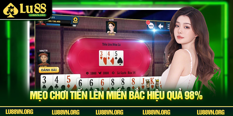 Mẹo chơi Tiến Lên Miền Bắc hiệu quả 98%