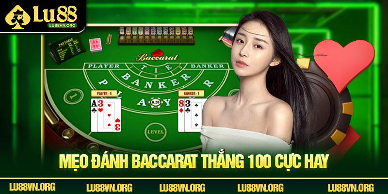 Mẹo đánh baccarat thắng 100 cực hay