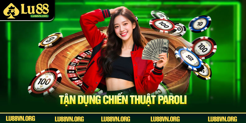 Tận dụng chiến thuật Paroli
